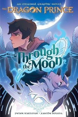 Through the Moon: A Graphic Novel (The Dragon Prince Graphic Novel #1) cover