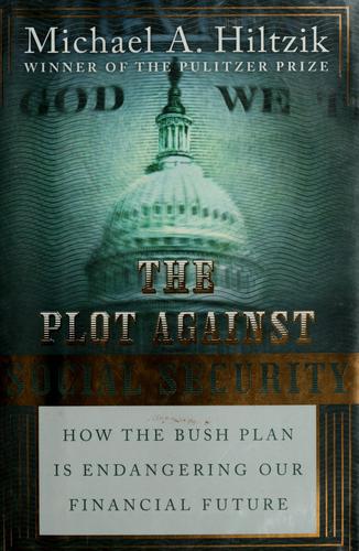 The Plot Against Social Security: How the Bush Plan Is Endangering Our Financial Future cover