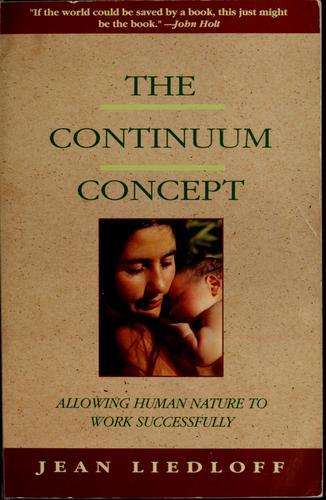 The Continuum Concept: In Search Of Happiness Lost (Classics in Human Development) cover