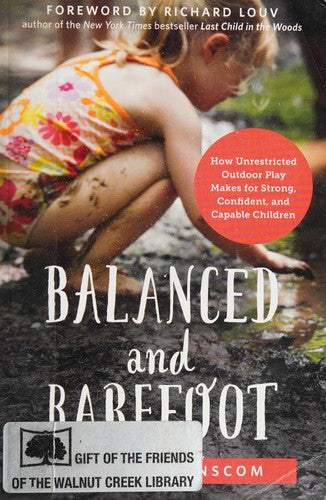 Balanced and Barefoot: How Unrestricted Outdoor Play Makes for Strong, Confident, and Capable Children cover