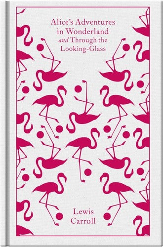 Alice's Adventures in Wonderland and Through the Looking Glass (Penguin Clothbound Classics) cover