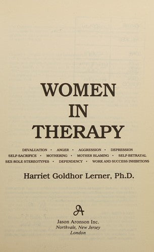 Women in Therapy: Devaluation, Anger, Aggression, Depression, Self-Sacrifice, Mothering, Mother Blaming, Self-Betrayal, Sex-Role Stereotypes, Dependence cover