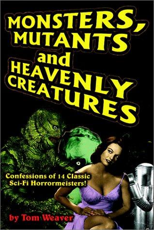 Monsters, Mutants and Heavenly Creatures: Confessions of 14 Classic Sci-Fi/Horrormeisters! cover