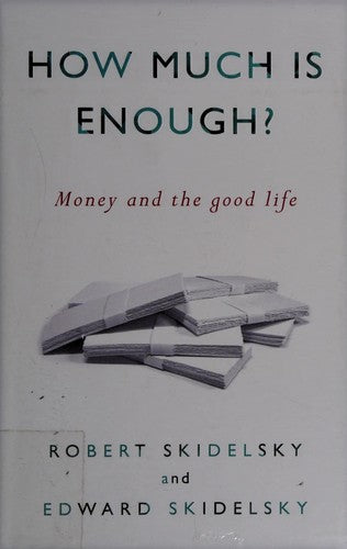 How Much is Enough?: Money and the Good Life cover