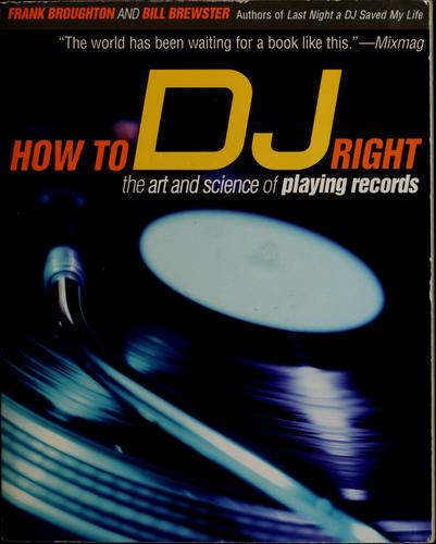 How to DJ Right: The Art and Science of Playing Records cover