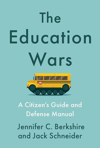 The Education Wars: A Citizen’s Guide and Defense Manual cover