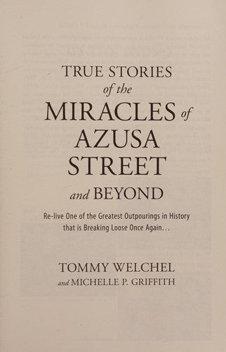True Stories of the Miracles of Azusa Street and Beyond: Relive One of The Greastest Outpourings in History that is Breaking Loose Once Again cover