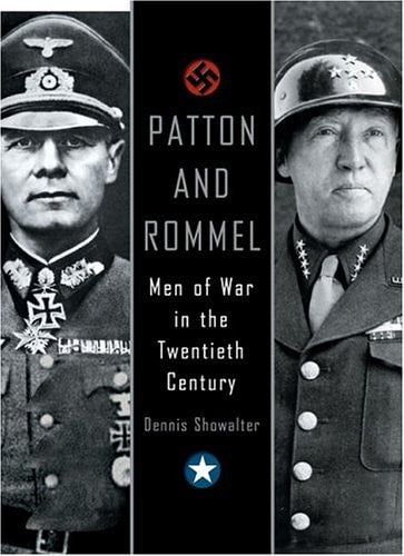 Patton and Rommel: Men Of War In The Twentieth Century