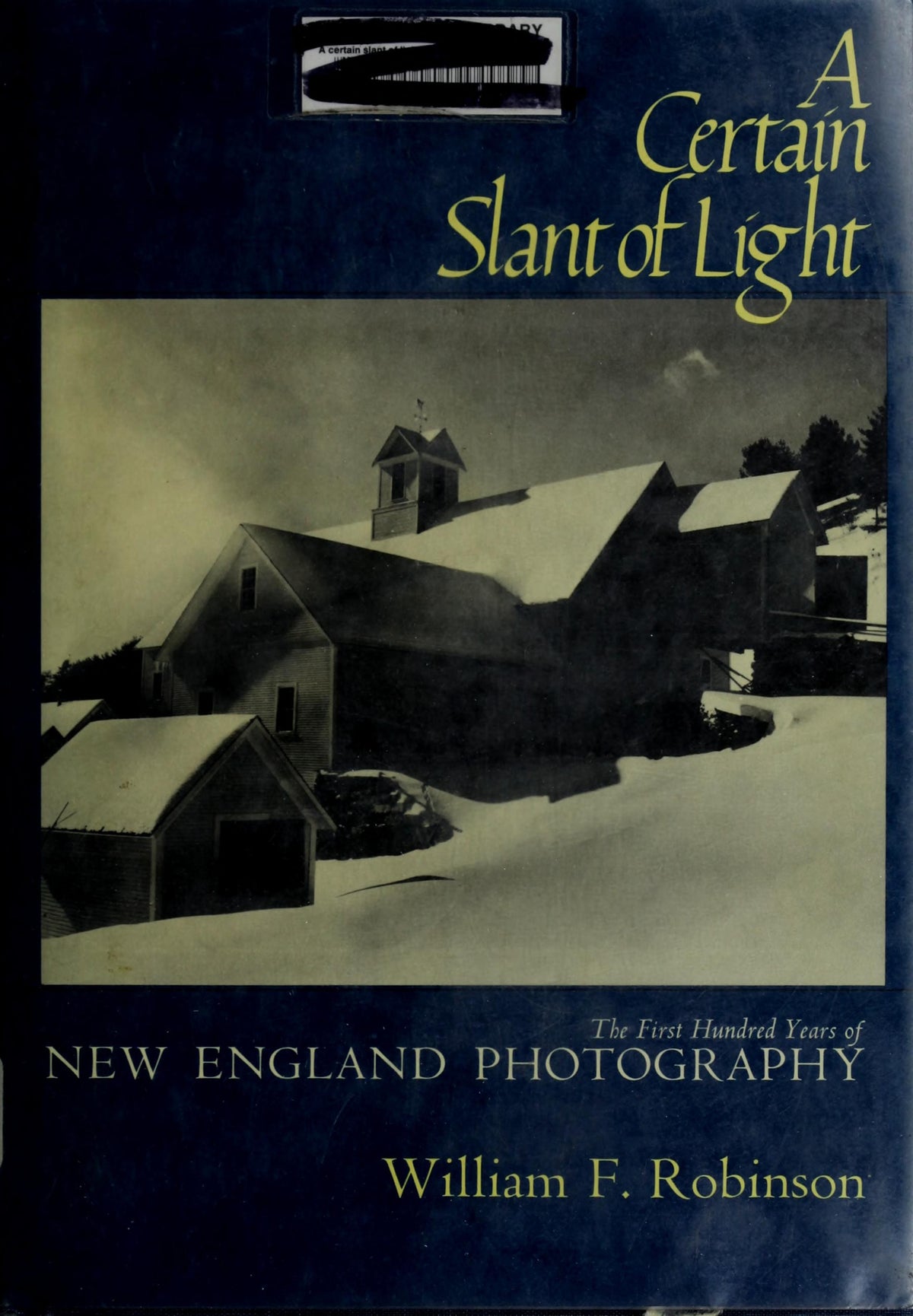 A Certain Slant of Light: The First Hundred Years of New England Photography