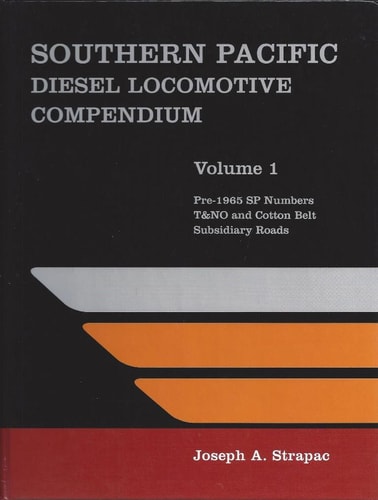 Southern Pacific Diesel Locomotive Compendium, Volume 1: Pre-1965 SP Numbers, T&NO and Cotton Belt Subsidiary Roads