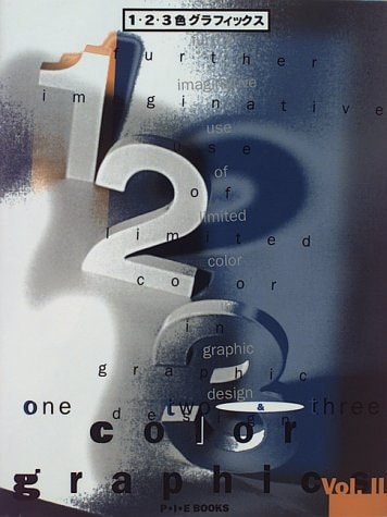 1, 2 And 3 Color Graphics: Further Imaginative Use of Limited Color in Graphic Design