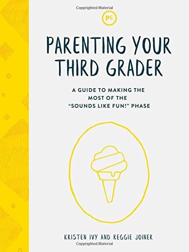 Parenting Your Third Grader: A Guide to Making the Most of the "Sounds Like Fun!" Phase