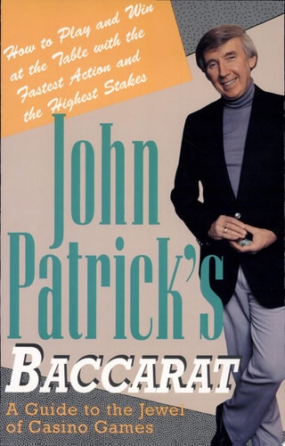 John Patrick's Baccarat: How to Play and Win at the Table With the Fastest Action and the Highest Stakes