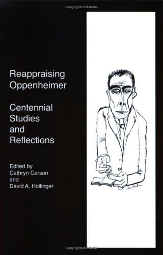 Reappraising Oppenheimer: Centennial Studies And Reflections