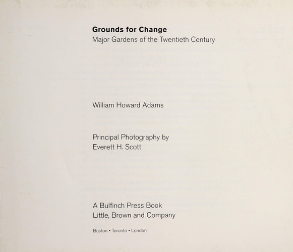 Grounds for Change: Major Gardens of the Twentieth Century