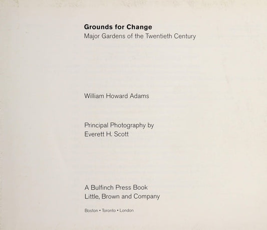 Grounds for Change: Major Gardens of the Twentieth Century
