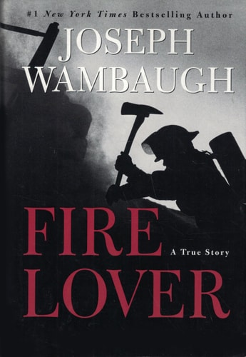 Fire Lover: A True Story