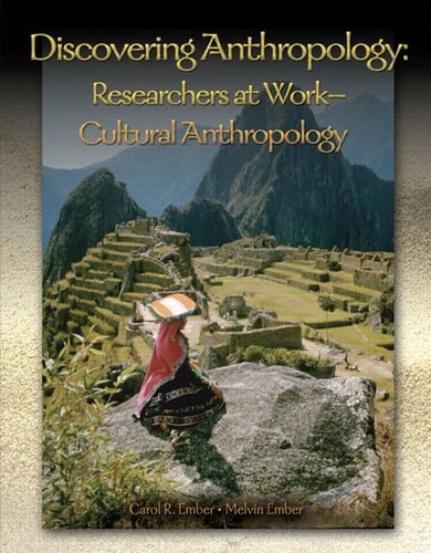 Discovering Anthropology: Researchers at Work- Cultural Anthropology