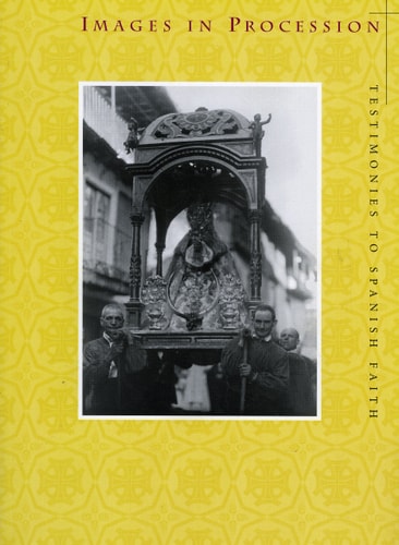 Images in Procession: Testimonies to Spanish Faith