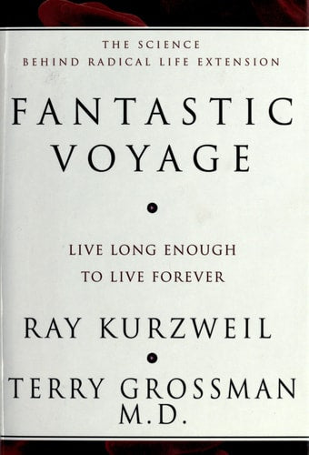 Fantastic Voyage: Live Long Enough to Live Forever