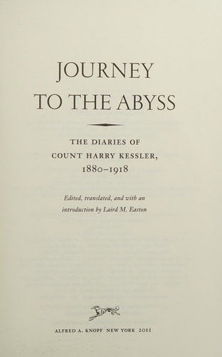 Journey to the Abyss: The Diaries of Count Harry Kessler, 1880-1918