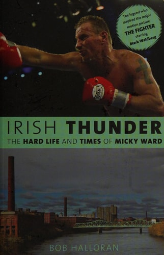 Irish Thunder: The Hard Life and Times of Micky Ward