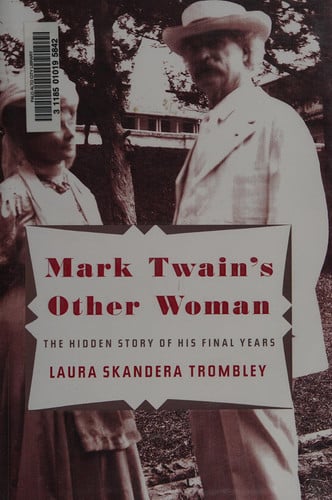 Mark Twain's Other Woman: The Hidden Story of His Final Years