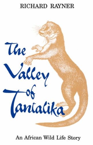 The Valley Of Tantalika. An African Wild Life Story (Southern Africa Political Economy Series, 1)