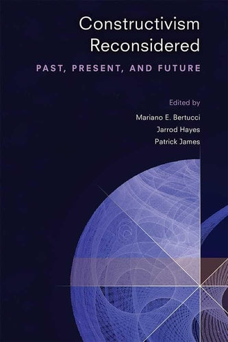 Constructivism Reconsidered: Past, Present, and Future