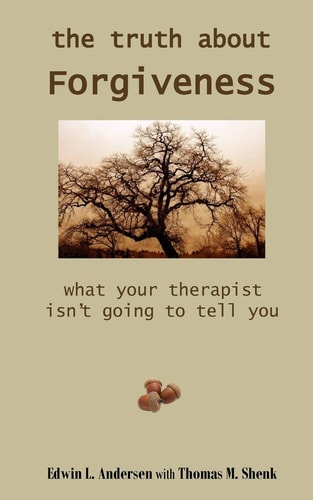 The Truth About Forgiveness: What Your Therapist Isn't Going to Tell You