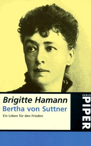 Bertha von Suttner. Ein Leben für den Frieden.