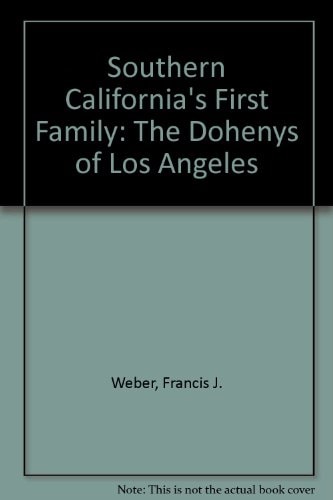 Southern California's First Family: The Dohenys of Los Angeles