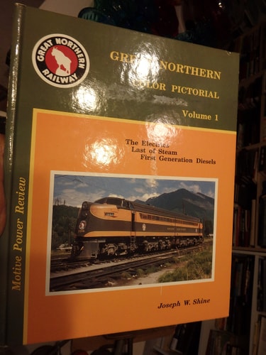 Great Northern Color Pictorial - Volume 1 The Electrics, Last of Steam, First Generation Diesels