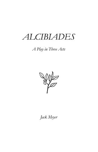 Alcibiades: A Play in Three Acts