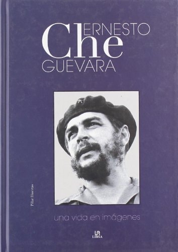 Ernesto Che Guevara: Una Vida en Imágenes (Biografías de...) (Spanish Edition)