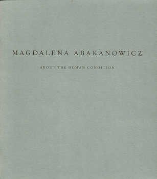 About the human condition: Magdalena Abakanowicz, March 8-April 14, 2001