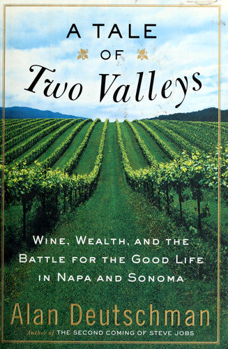 A Tale of Two Valleys: Wine, Wealth and the Battle for the Good Life in Napa and Sonoma