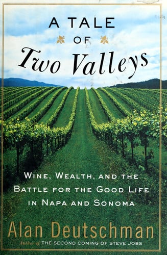 A Tale of Two Valleys: Wine, Wealth and the Battle for the Good Life in Napa and Sonoma