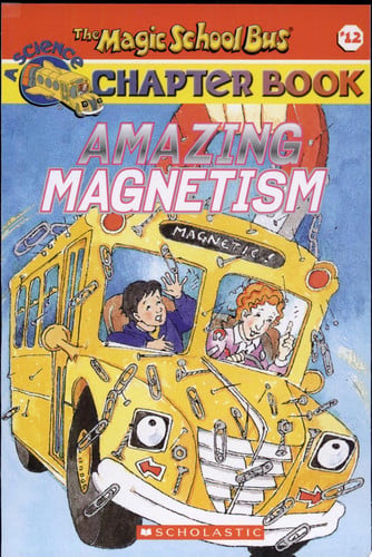 Amazing Magnetism (Magic School Bus Chapter Book #12)
