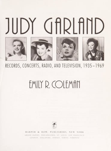 The Complete Judy Garland: The Ultimate Guide to Her Career in Films, Records, Concerts, Radio, and Television, 1935-1969