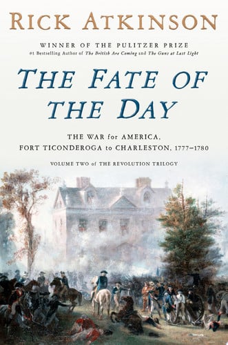The Fate of the Day: The War for America, Fort Ticonderoga to Charleston, 1777-1780 (Revolution Trilogy, 2)