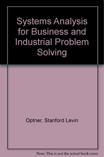 Systems Analysis for Business and Industrial Problem Solving