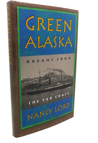 Green Alaska: Dreams from the Far Coast