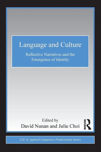Language and Culture: Reflective Narratives and the Emergence of Identity (ESL & Applied Linguistics Professional Series)
