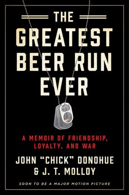 The Greatest Beer Run Ever: A Memoir of Friendship, Loyalty, and War