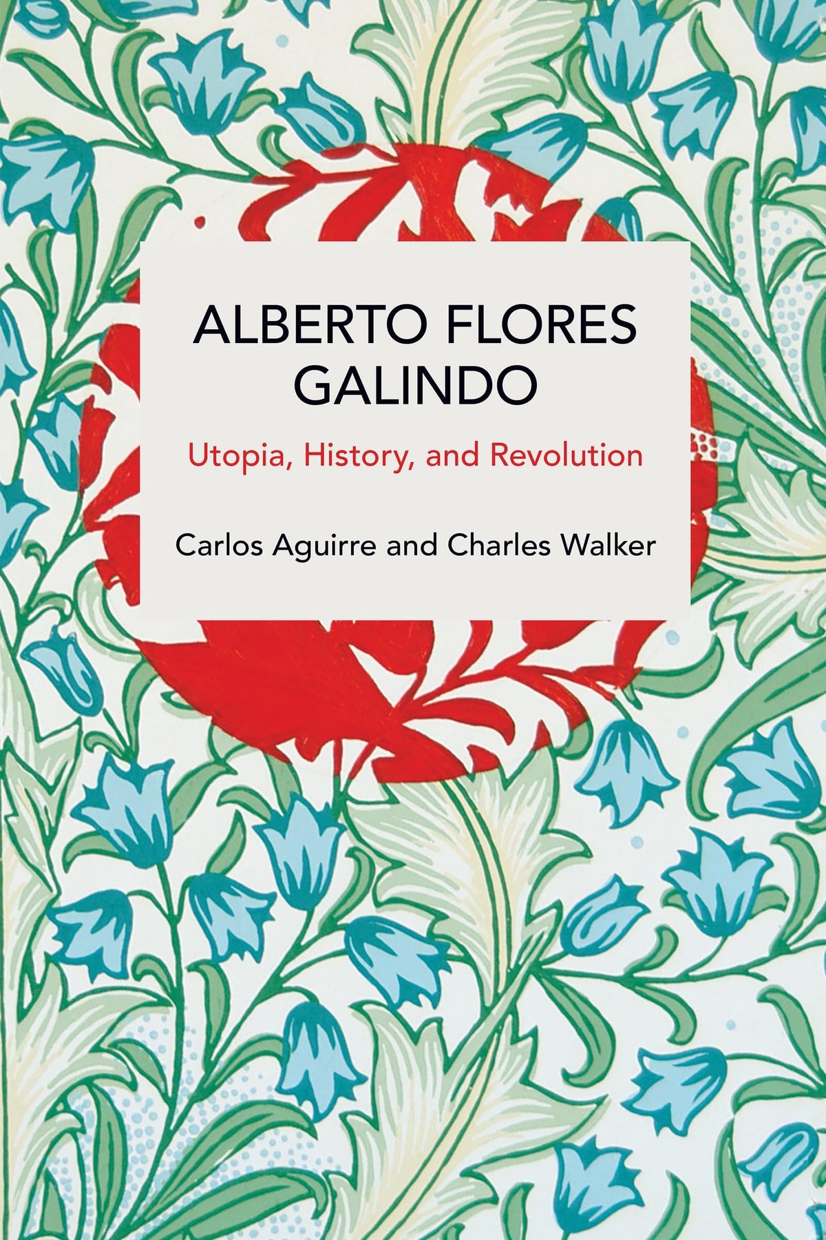 Alberto Flores Galindo: Utopia, History, and Revolution (Historical Materialism)