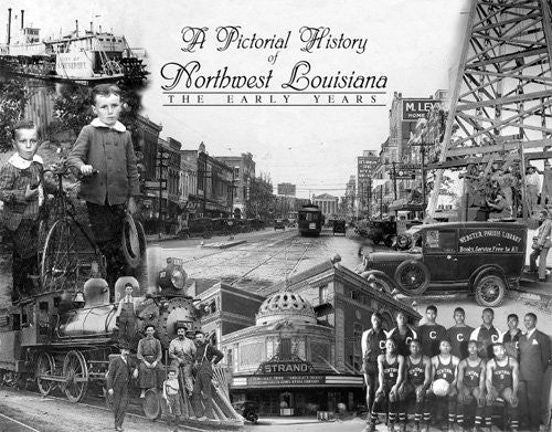 A Pictorial History of Northwest Louisiana: The Early Years