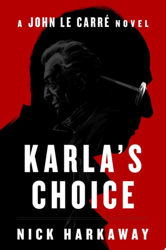 Karla's Choice: A John le Carr?? Novel