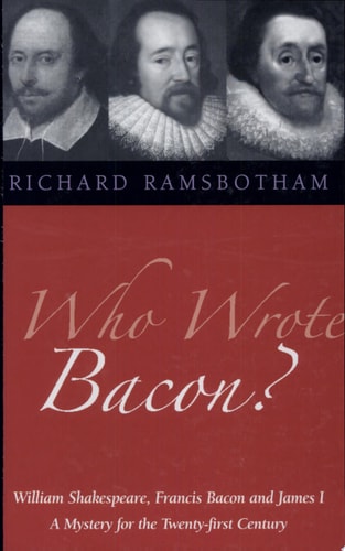 Who Wrote Bacon?: William Shakespeare, Francis Bacon, and James I