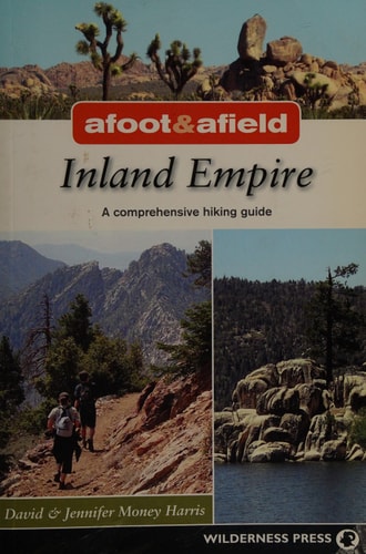 Afoot and Afield: Inland Empire: A Comprehensive Hiking Guide